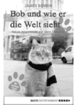 James Bowen: Bob und wie er die Welt sieht: Neue Abenteuer mit dem Streuner