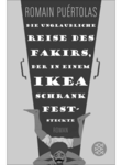 Romain Puertolas: Die unglaubliche Reise des Fakirs der in einem Ikea-Schrank feststeckte